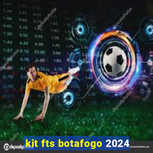 kit fts botafogo 2024